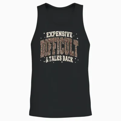 Expensive Difficult and Talks Back Sarcastic Quote Unisex Tank Top - Black