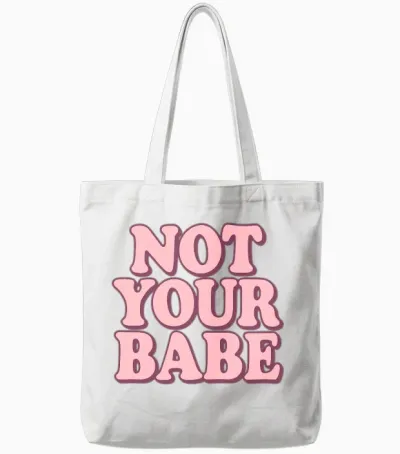 Not Your Babe Tote Bags - White
