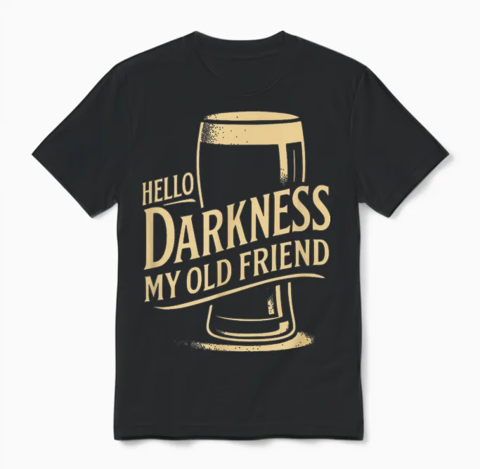 Hello Darkness Beer Tee Funny Drinking Quote Unisex T-Shirt in Black