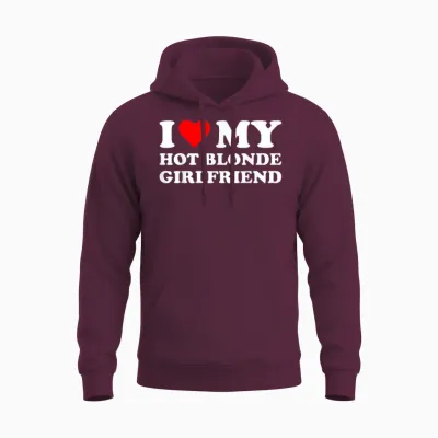 I Love My Hot Blonde Girlfriend Valentinesday Design Unisex Hoodie - Maroon