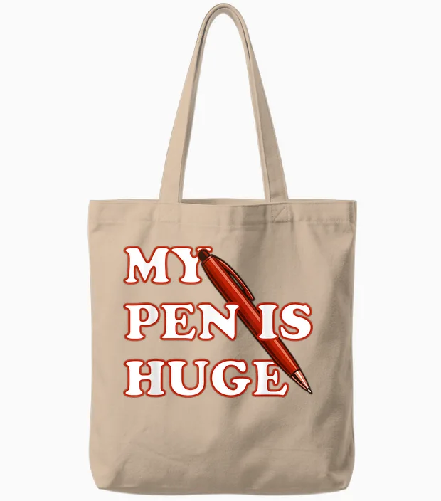 My Pen Is Huge Joke - Memes & Humor Tote Bags in Natural