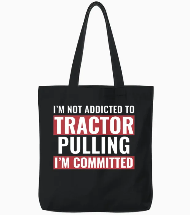 Tractor Puller Funny Tractor Committed to Tractor Tote Bags in Black