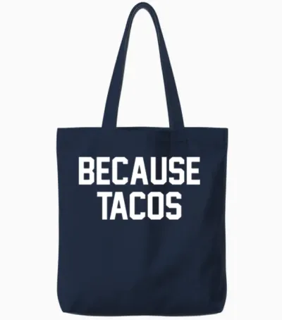 Because Tacos - Funny Tacos Tote Bags - Navy