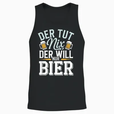 Der Tut Nix, Der Will Nur Bier - Bier Alkohol Sauf Unisex Tank Top - Black