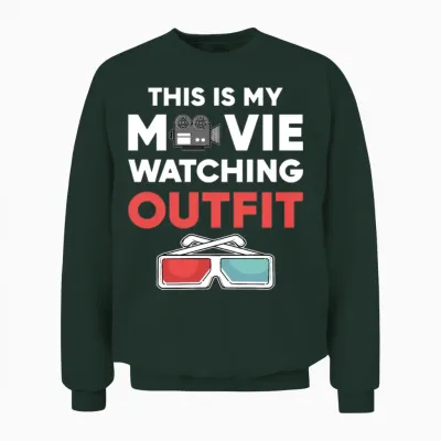 Movie Lover This Is My Movie Watching Outfit Unisex Sweatshirt - Forest