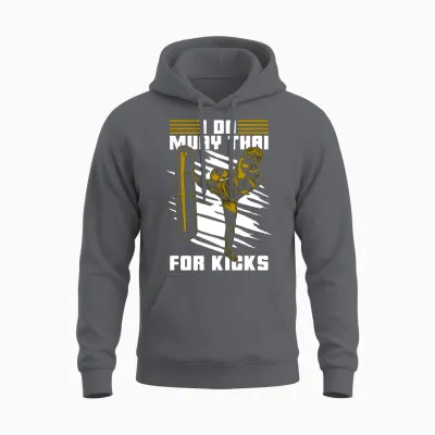 Muay Thai I Do Muay Thai for Kicks Fighter Fight Unisex Hoodie - Charcoal
