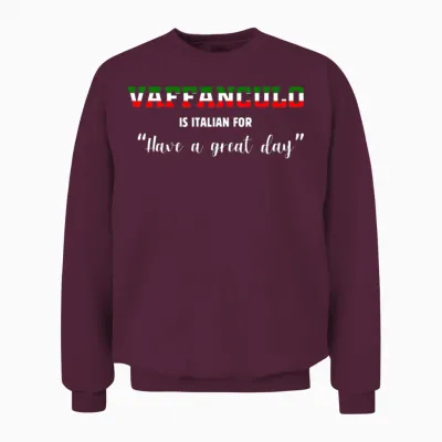 Funny Italian Vaffanculo Is Italian for Have a Gre Unisex Sweatshirt - Maroon