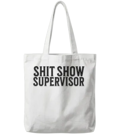 Offensive Humor Shit Show Supervisor Tote Bags - White