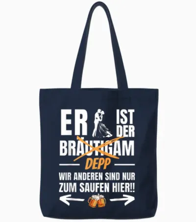 Er Ist Der Depp- Wir Sind Nur Zum Saufen Hier! Lustiges Jga Tote Bags - Navy