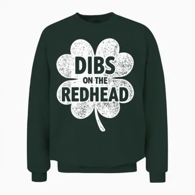 Dibs on the Redhead Shamrock for Funny St Patricks Day Unisex Sweatshirt - Forest