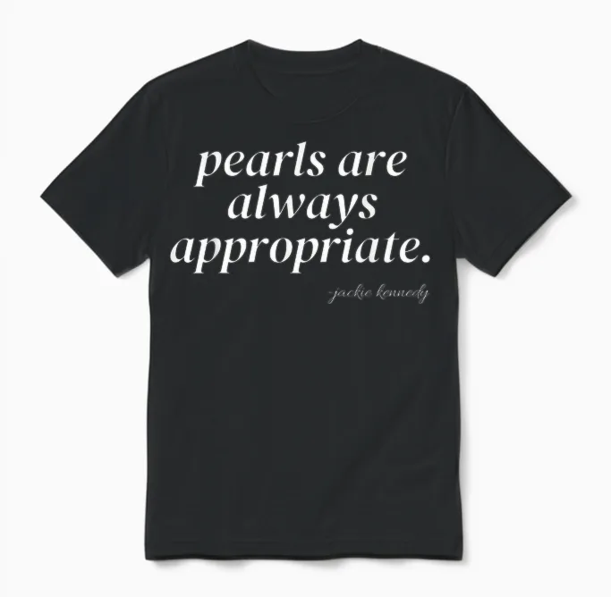 Pearls Are Always Appropriate Jackie Kennedy Unisex T-Shirt in Black