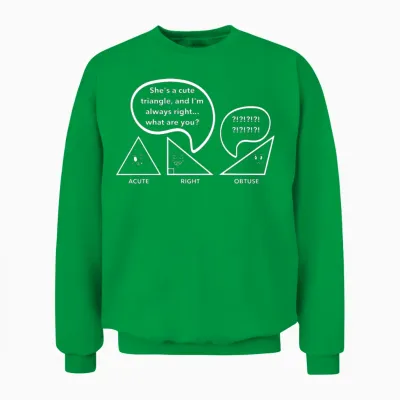 Math Jokes, Nerdy Humor, I'm Always Right Math Pun Unisex Sweatshirt - Irish Green