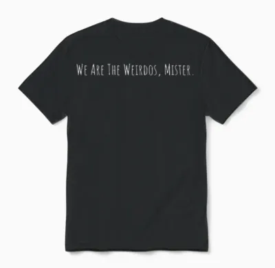 Funny Sayings We Are the Weirdos Mister Unisex T-Shirt - Black