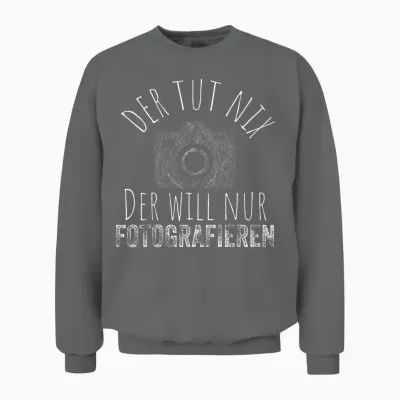 T-Shirt with German Text "der Tut Nix Will Nur Fotografieren - Fotografie Fotograf [german Unisex Sweatshirt - Graphite Heather