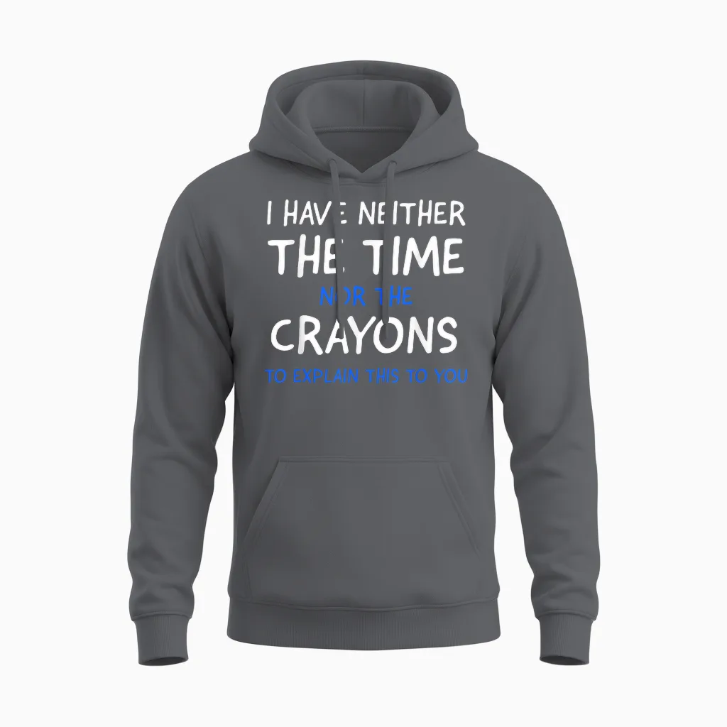I Don't Have the Time or the Crayons Funny Sarcasm Quote Short Sleeve Unisex Hoodie in Charcoal