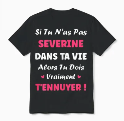 Name Severine Dans Ta Vie Personalized Humour First Name Severine Unisex T-Shirt - Black