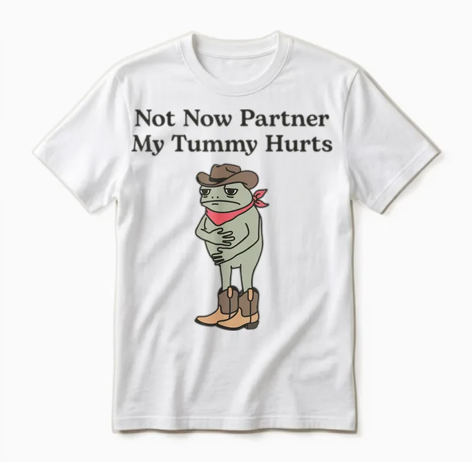 Funny Western Cowboy Ibs Frog Not Now Partner My Tummy Hurts Unisex T-Shirt in White