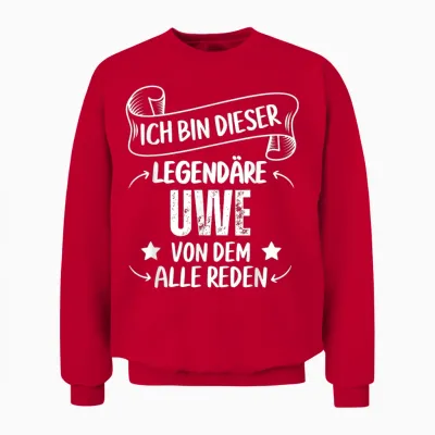 Ich Bin Dieser Legendäre Uwe Von Dem Alle Reden Unisex Sweatshirt - Red