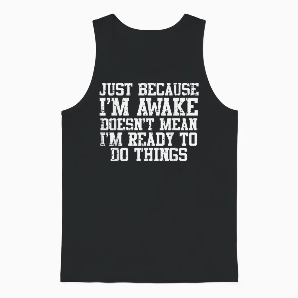 Just Because Im Awake Funny Saying Mom Women Men Kids Teens Unisex Tank Top in Black