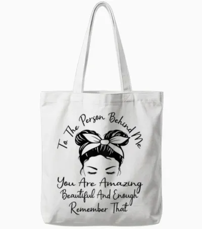 Für Die Person Hinter Mir Bist Du Unglaublich Schön Und Genug Tote Bags - White
