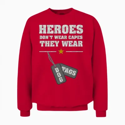 Heroes Don't Wear Capes They Wear Dog Tags Unisex Sweatshirt - Red