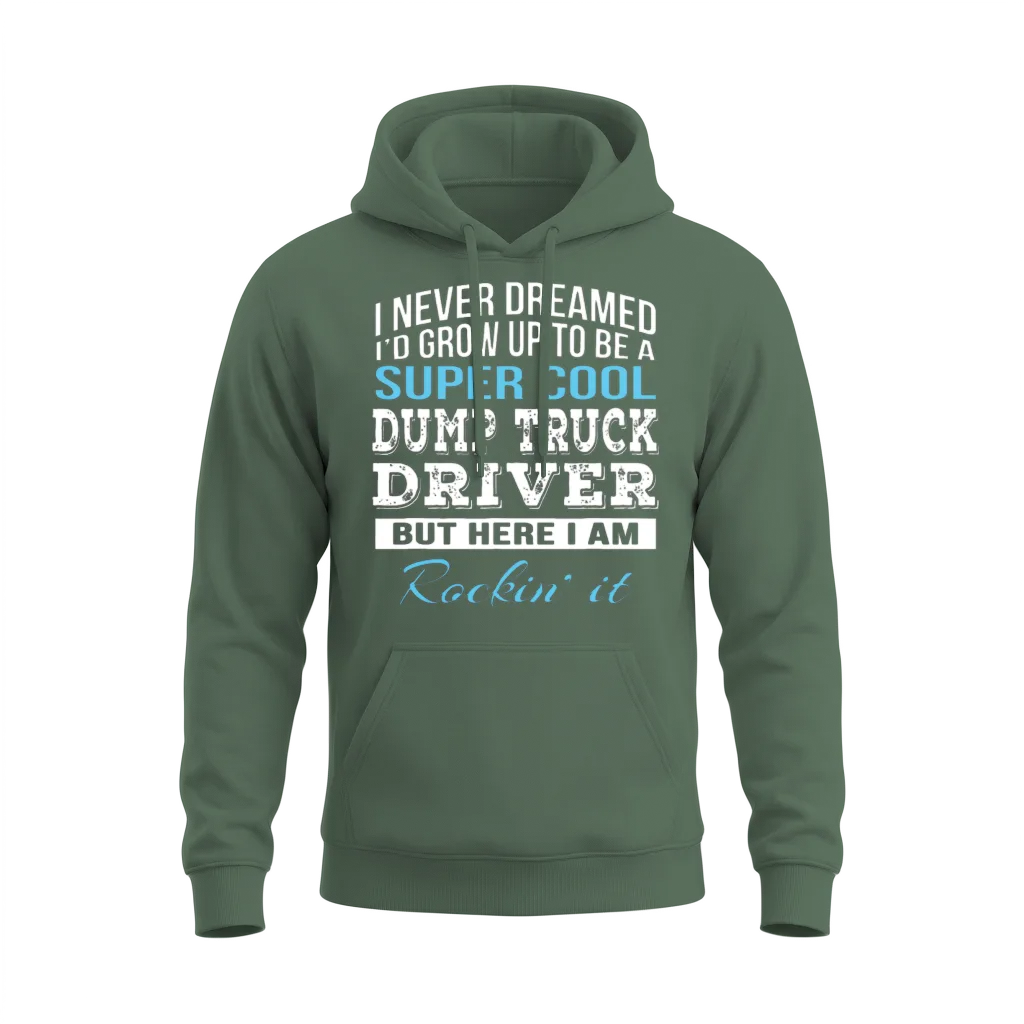 Funny Dump Truck Driver β Truckers Unisex Hoodie - Military Green