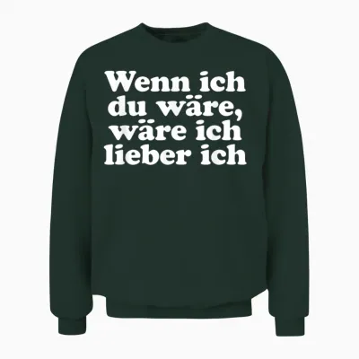 T-Shirt with German Text "wenn Ich Du Wäre Ich Lieber Ich Lustige Sayings" [wenn Ich, Black, S Unisex Sweatshirt - Forest