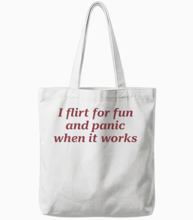 I Flirt for Fun and Panic When It Works Funny (on Back) Tote Bags in White