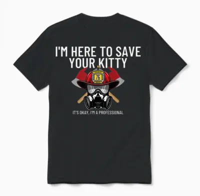 Save Your Kitty - Funny Firefighter Fireman Gift T-Shirt Small Unisex T-Shirt - Black