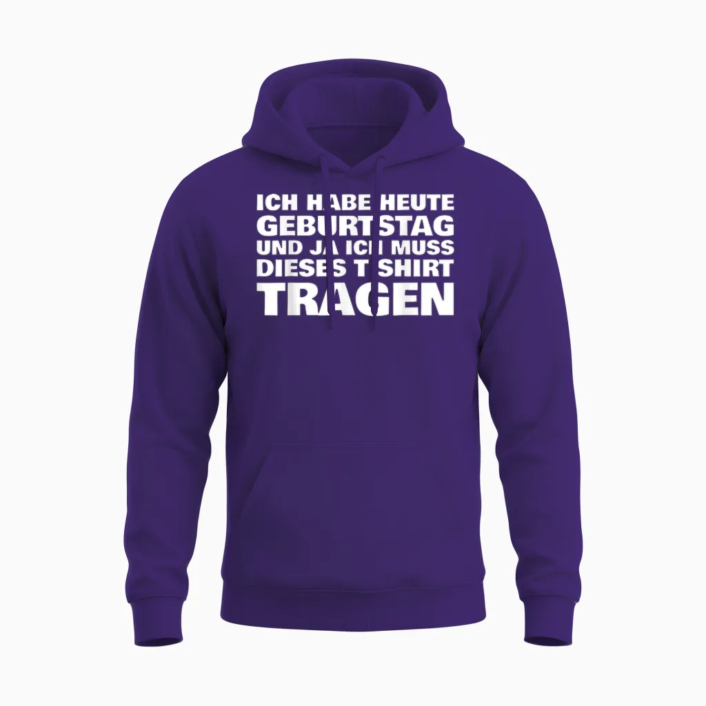 Lustiges Ich Habe Heute Geburtstag Und Ich Muss Dieses Unisex Hoodie in Purple