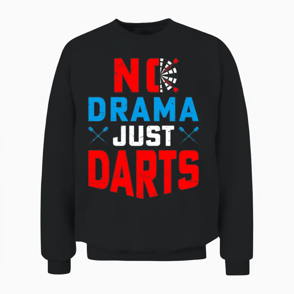 No Drama Just Darts - Funny Dart Thrower and Dart Unisex Sweatshirt in Black