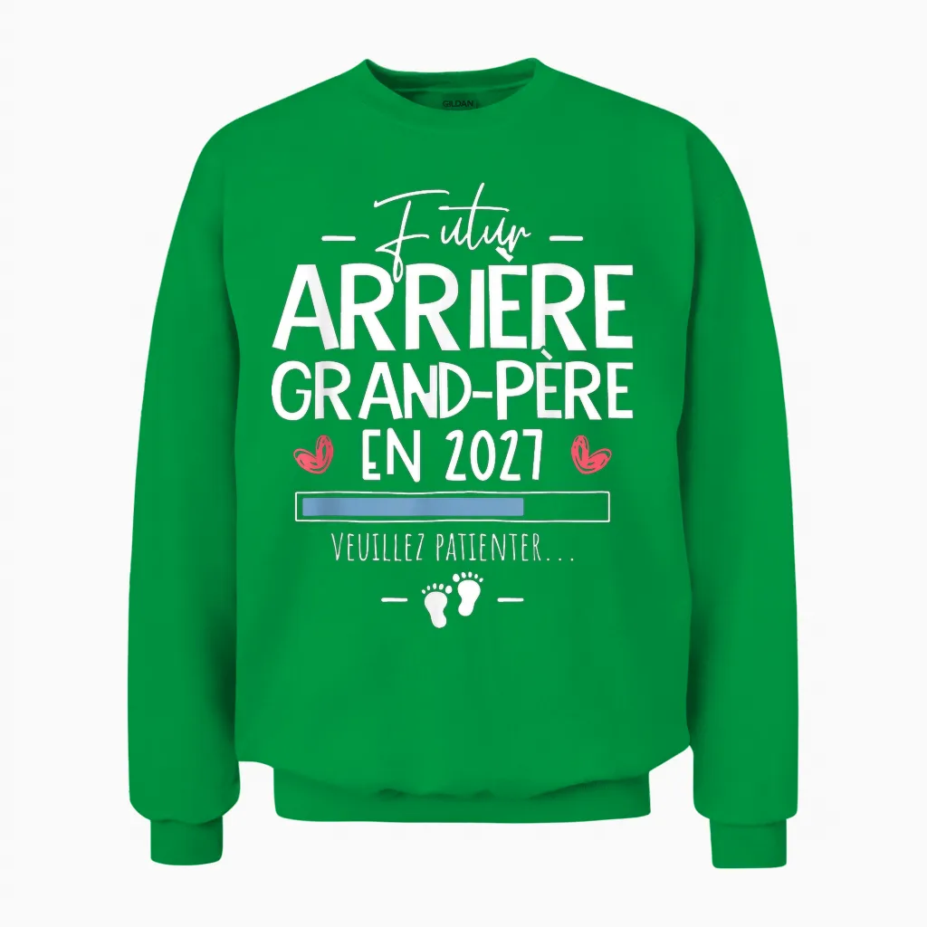 Annonce Grossesse Tu Vas être Futur Arrière Grand Père 2027 Unisex Sweatshirt in Irish Green