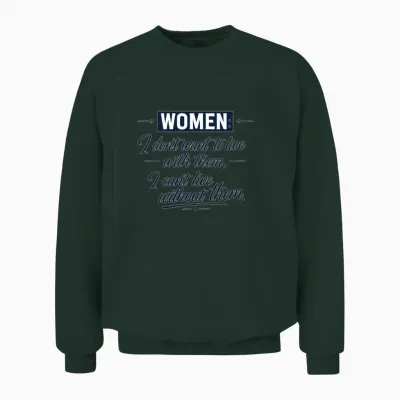 Women Quote Funny Typographic Shirt Design\n Unisex Sweatshirt - Forest