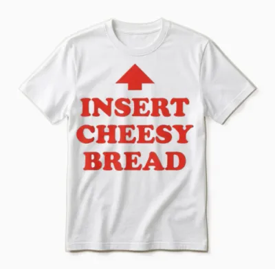 Insert Cheesy Bread Arrow - Funny Cheese Lover Humor Slogan Unisex T-Shirt - White