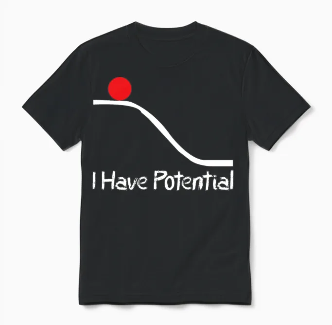 Physics I Have Potential Energy Funny Unisex T-Shirt in Black