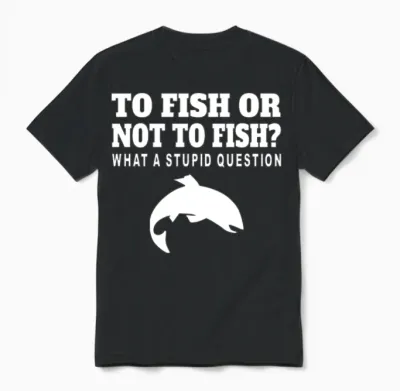To Fish or Not to Fish Funny Fishing Unisex T-Shirt - Black