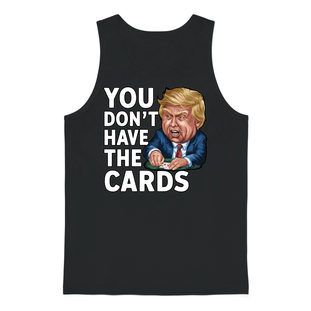 You Dont Have the Cards - Satirical Poker Designs Unisex Tank Top - Black