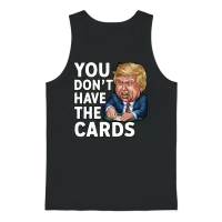 You Dont Have the Cards - Satirical Poker Designs Unisex Tank Top - Black – 1