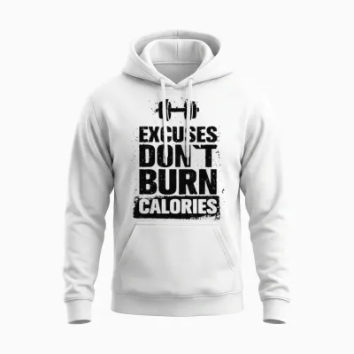 Excuses Dont Burn Calories Training Workout Gift Unisex Hoodie - White