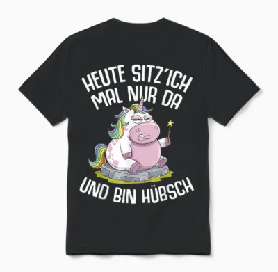 Einhörner Heute Sitz´ Ich Mal Nur Da Und Bin Hübsch Einhorn Unisex T-Shirt - Black
