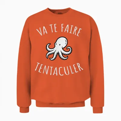 Va Te Te Tentaculate Quote Funny Original Funny Unisex Sweatshirt - Orange