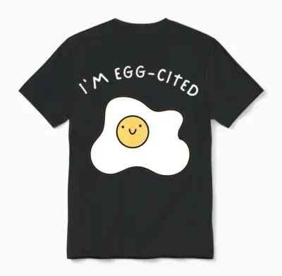 I'm Egg-Cited Funny Cute Double Meaning Gift Unisex T-Shirt - Black