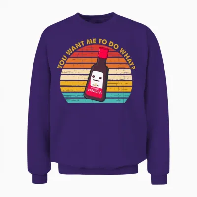 You Want Me to Do What Pure Vanilla Unisex Sweatshirt - Purple