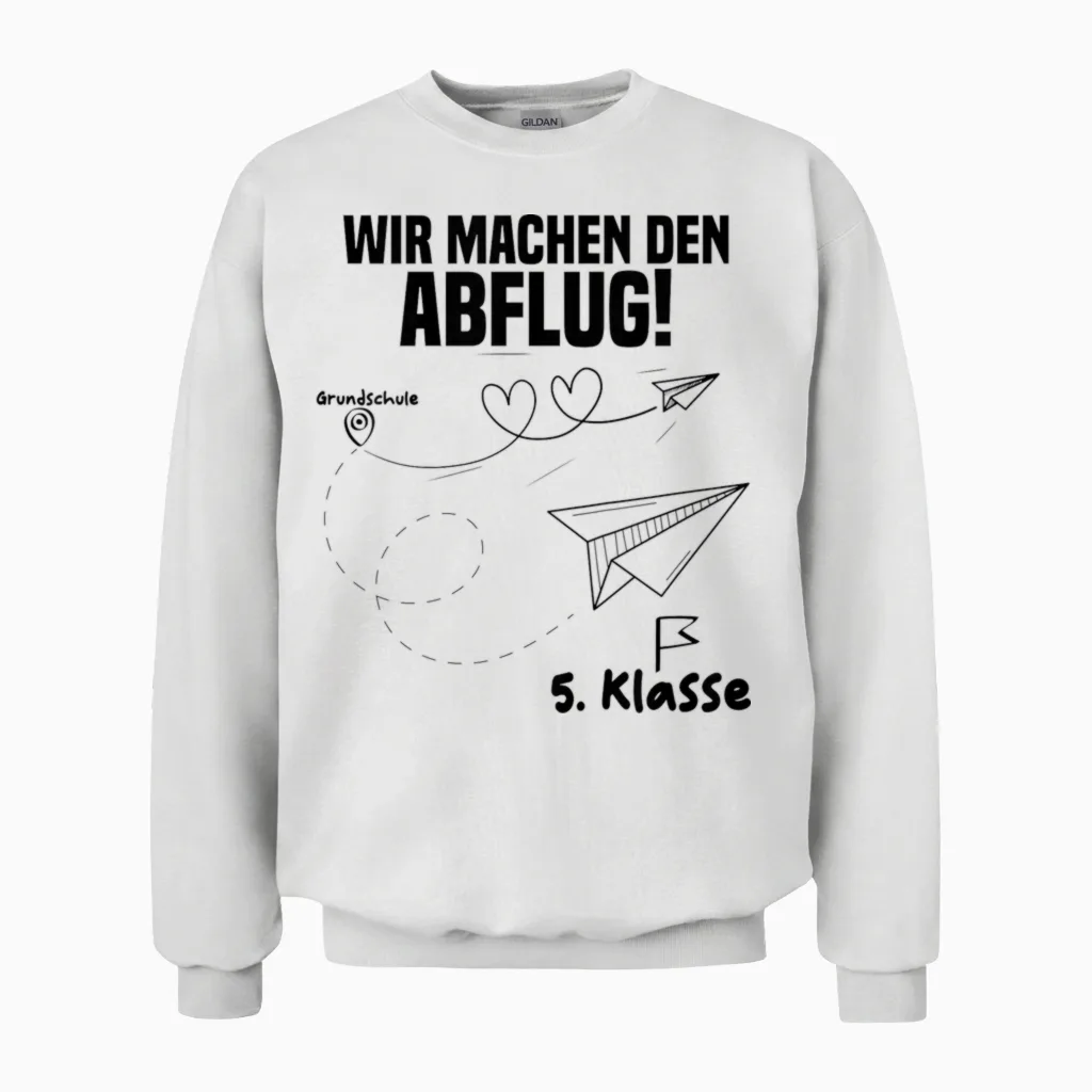 Wir Machen Den Abflug 5 Klasse Abschluss Grundschulabschluss Unisex Sweatshirt in White