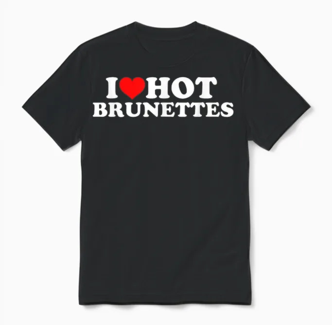 I Love Hot Brunettes T-Shirt, Black Unisex T-Shirt in Black