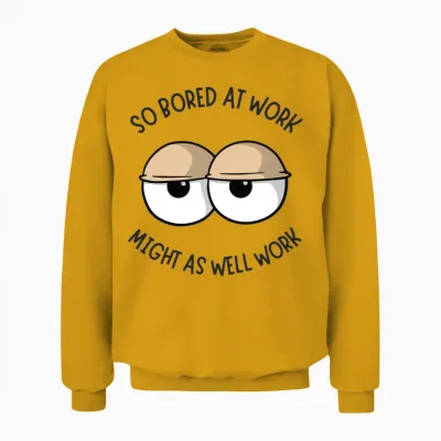 So Bored at Work Unisex Sweatshirt - Gold