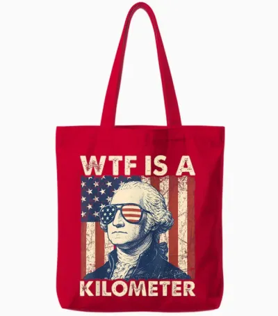 4th of July Wtf Is a Kilometer Funny Patriotic Men Women Tote Bags - Red