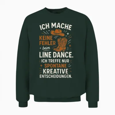 T-Shirt with German Text "ich Mache Keine Fehler Beim Line Dance". Ich Tre.. Unisex Sweatshirt - Forest