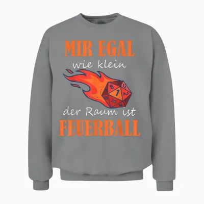 T-Shirt with German Text "ich Egal Wie Klein Der Raum Ist Feuerball Rollenspiel Zauber" [german, Black Unisex Sweatshirt - Sport Grey