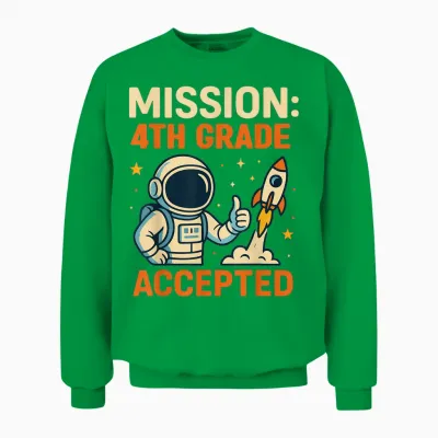 Mission Fourth 4th Grade Accepted Astronaut Back to School Unisex Sweatshirt - Irish Green